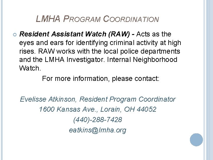 LMHA PROGRAM COORDINATION Resident Assistant Watch (RAW) - Acts as the eyes and ears