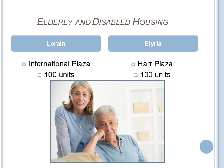 ELDERLY AND DISABLED HOUSING Lorain International Plaza q 100 units Elyria Harr Plaza q