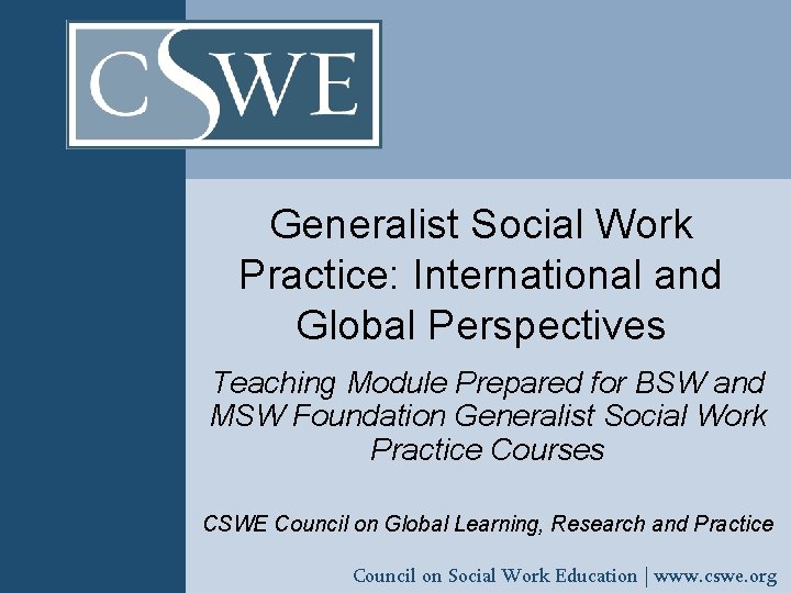 Generalist Social Work Practice: International and Global Perspectives Teaching Module Prepared for BSW and