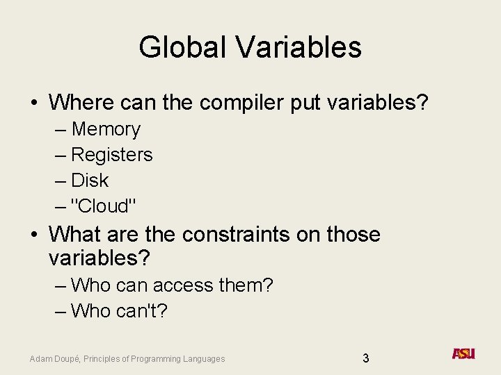 Global Variables • Where can the compiler put variables? – Memory – Registers –