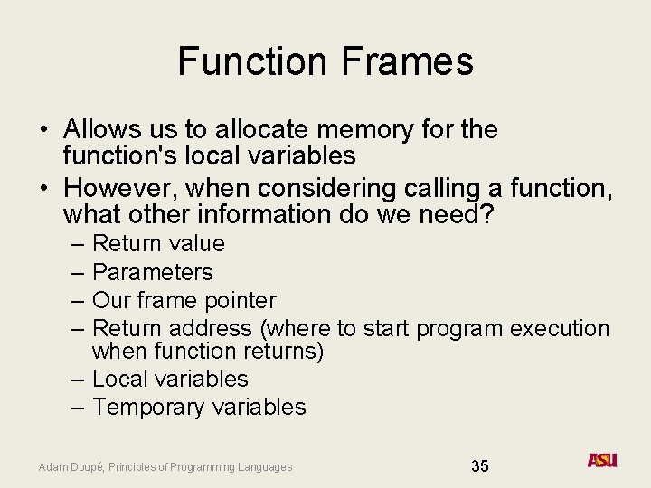 Function Frames • Allows us to allocate memory for the function's local variables •