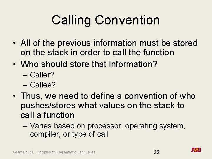 Calling Convention • All of the previous information must be stored on the stack