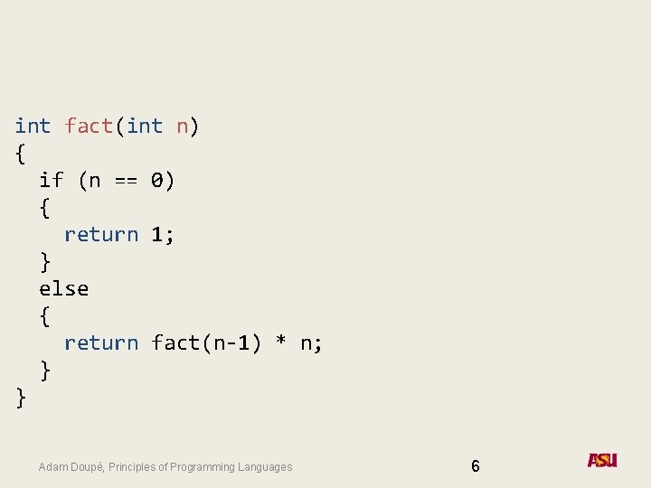 int fact(int n) { if (n == 0) { return 1; } else {