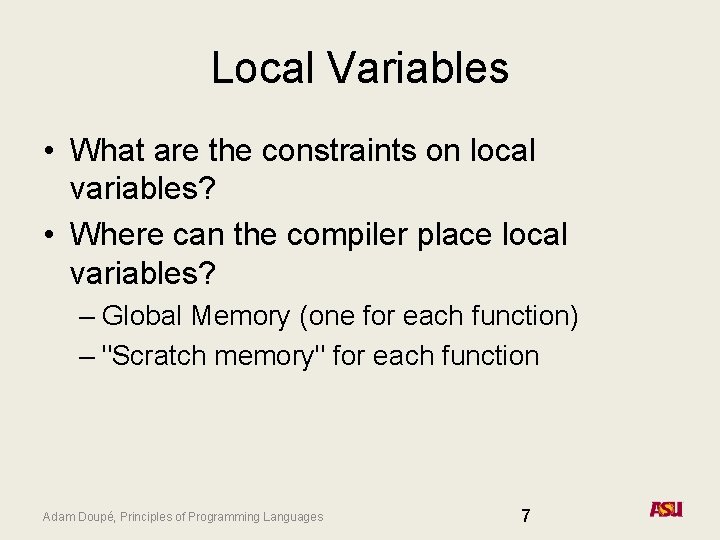 Local Variables • What are the constraints on local variables? • Where can the