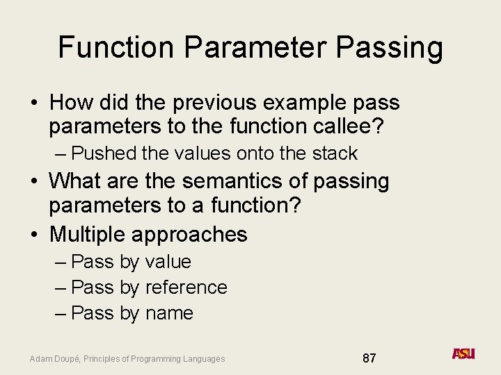 Function Parameter Passing • How did the previous example pass parameters to the function