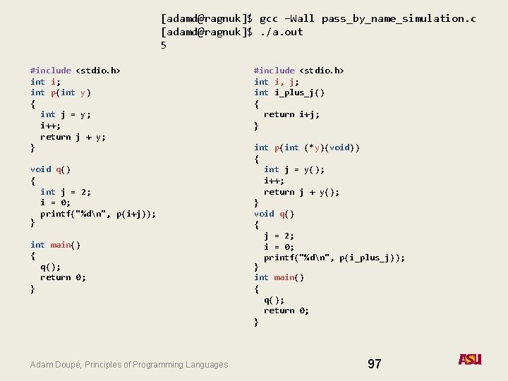 [adamd@ragnuk]$ gcc –Wall pass_by_name_simulation. c [adamd@ragnuk]$. /a. out 5 #include <stdio. h> int i;