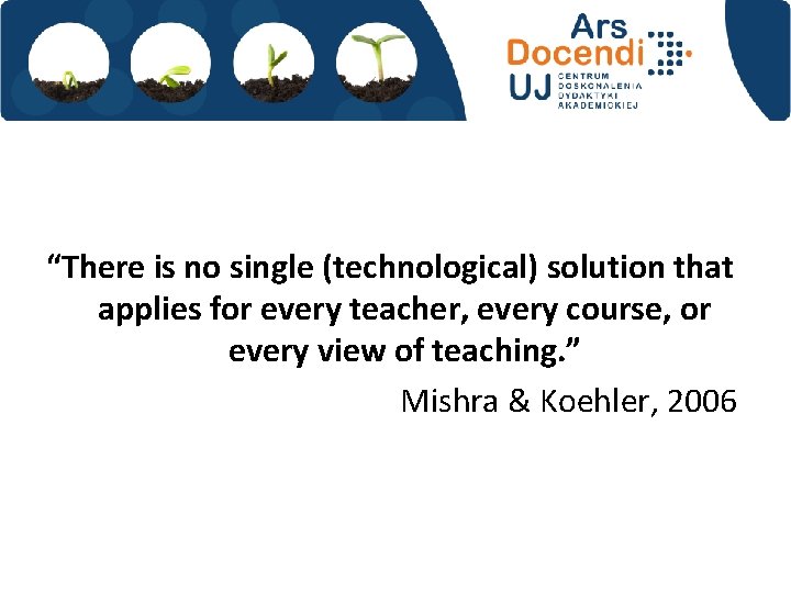 “There is no single (technological) solution that applies for every teacher, every course, or