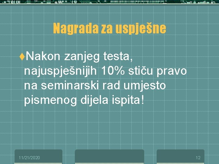 Nagrada za uspješne t. Nakon zanjeg testa, najuspješnijih 10% stiču pravo na seminarski rad