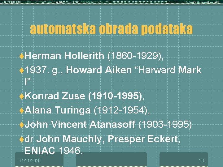 automatska obrada podataka t. Herman Hollerith (1860 -1929), t 1937. g. , Howard Aiken
