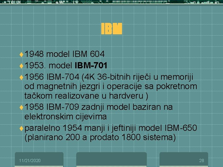 IBM t 1948 model IBM 604 t 1953. model IBM-701 t 1956 IBM-704 (4