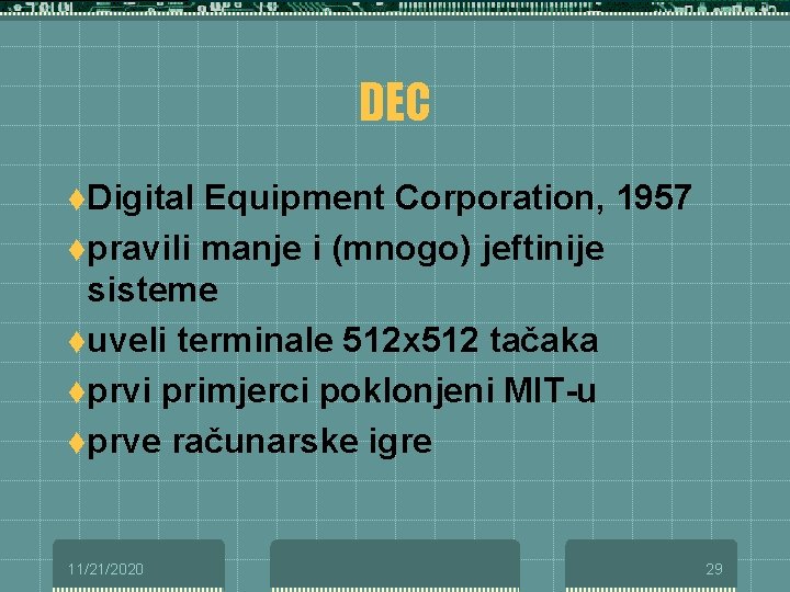DEC t. Digital Equipment Corporation, 1957 tpravili manje i (mnogo) jeftinije sisteme tuveli terminale
