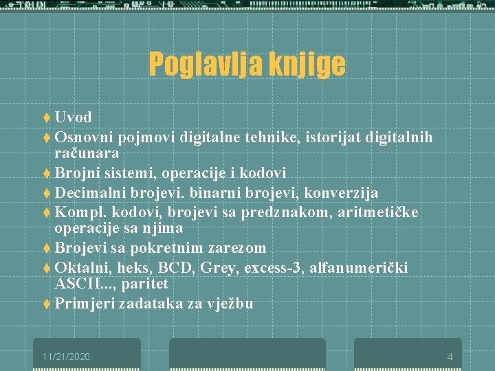 Poglavlja knjige t Uvod t Osnovni pojmovi digitalne tehnike, istorijat digitalnih računara t Brojni