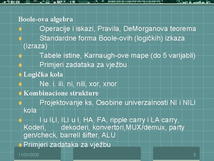 Boole-ova algebra t Operacije i iskazi, Pravila, De. Morganova teorema t Standardne forma Boole-ovih