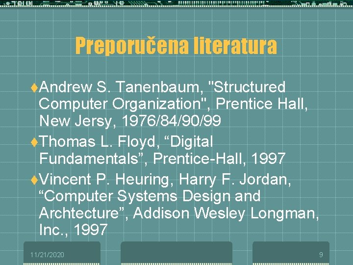 Preporučena literatura t. Andrew S. Tanenbaum, "Structured Computer Organization", Prentice Hall, New Jersy, 1976/84/90/99