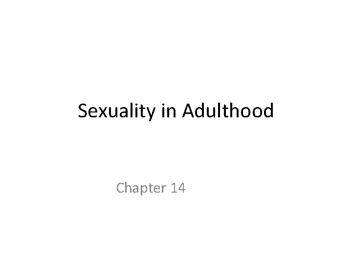 Sexuality in Adulthood Chapter 14 