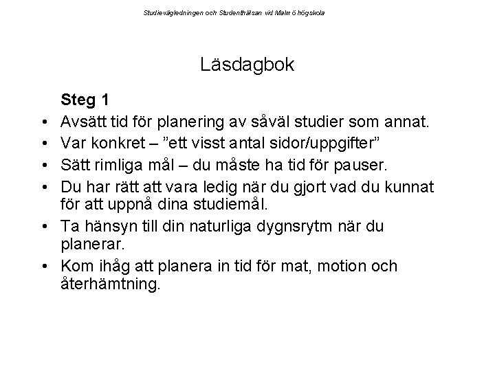 Studievägledningen och Studenthälsan vid Malmö högskola Läsdagbok • • • Steg 1 Avsätt tid