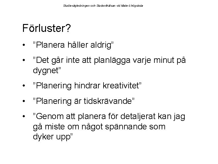 Studievägledningen och Studenthälsan vid Malmö högskola Förluster? • ”Planera håller aldrig” • ”Det går