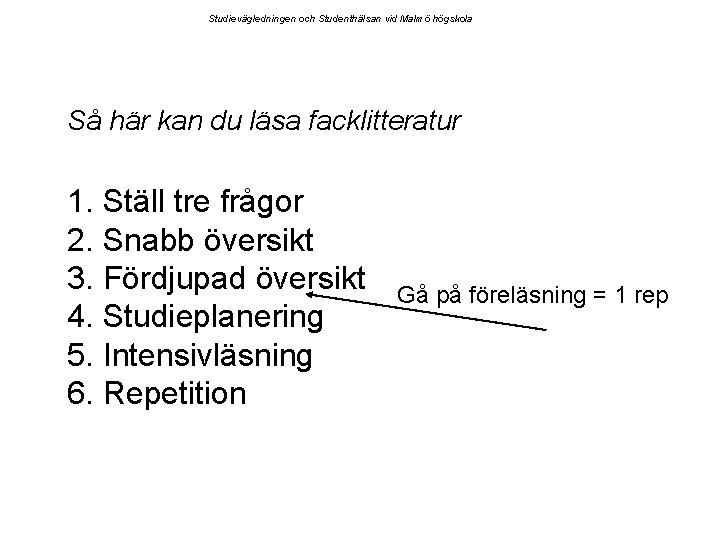 Studievägledningen och Studenthälsan vid Malmö högskola Så här kan du läsa facklitteratur 1. Ställ