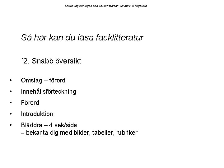 Studievägledningen och Studenthälsan vid Malmö högskola Så här kan du läsa facklitteratur ´ 2.