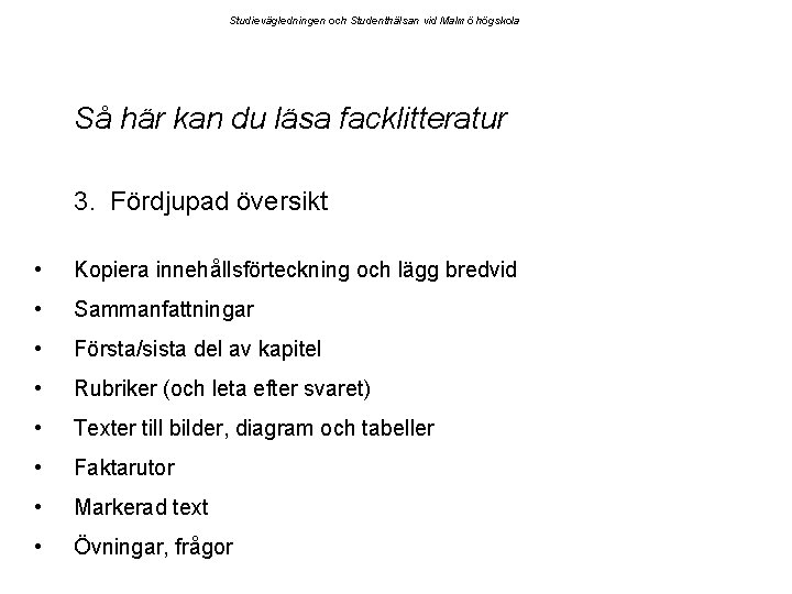 Studievägledningen och Studenthälsan vid Malmö högskola Så här kan du läsa facklitteratur 3. Fördjupad