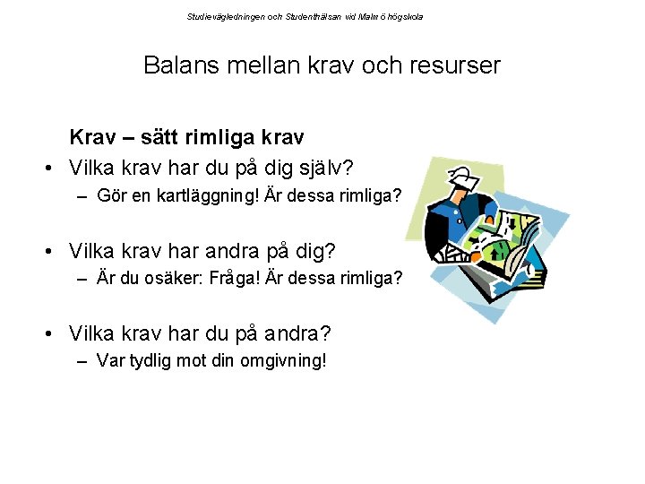 Studievägledningen och Studenthälsan vid Malmö högskola Balans mellan krav och resurser Krav – sätt