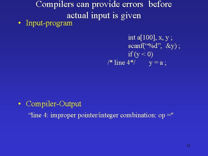 Compilers can provide errors before actual input is given • Input-program int a[100], x,