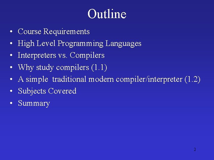 Outline • • Course Requirements High Level Programming Languages Interpreters vs. Compilers Why study