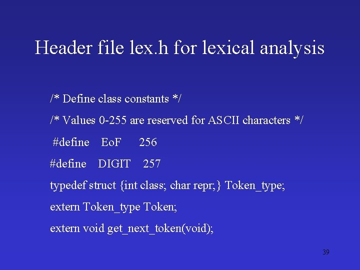 Header file lex. h for lexical analysis /* Define class constants */ /* Values