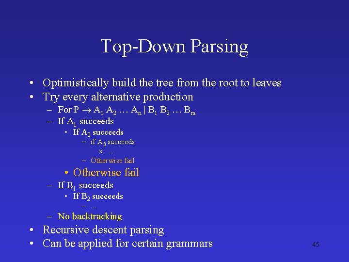 Top-Down Parsing • Optimistically build the tree from the root to leaves • Try