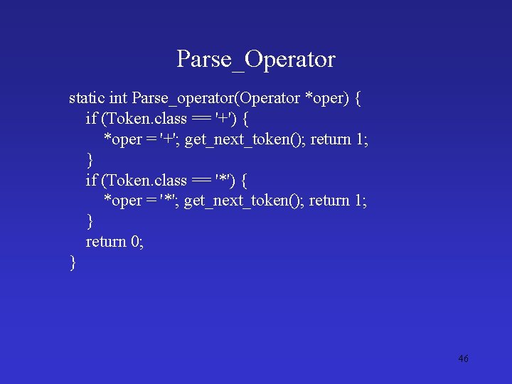 Parse_Operator static int Parse_operator(Operator *oper) { if (Token. class == '+') { *oper =
