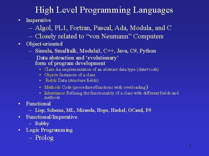 High Level Programming Languages • Imperative – Algol, PL 1, Fortran, Pascal, Ada, Modula,