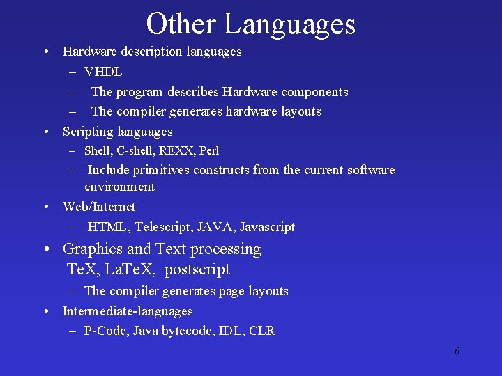 Other Languages • Hardware description languages – VHDL – The program describes Hardware components