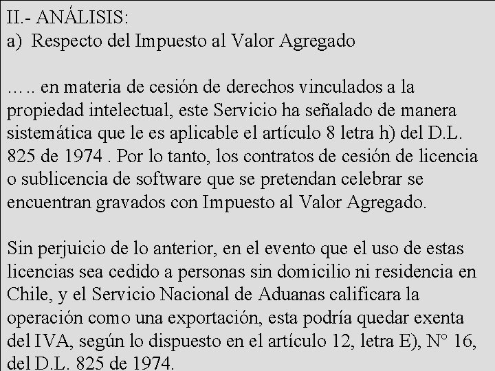 II. - ANÁLISIS: a) Respecto del Impuesto al Valor Agregado …. . en materia