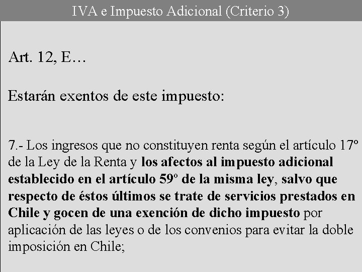 IVA e Impuesto Adicional (Criterio 3) Art. 12, E… Estarán exentos de este impuesto: