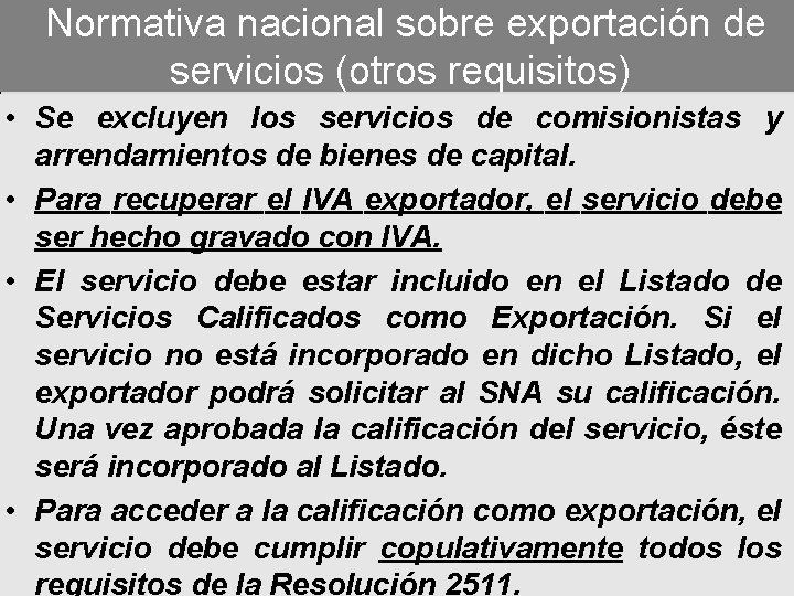  Normativa nacional sobre exportación de servicios (otros requisitos) • Se excluyen los servicios