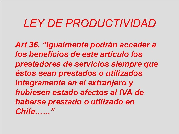 LEY DE PRODUCTIVIDAD Art 36. “Igualmente podrán acceder a los beneficios de este articulo