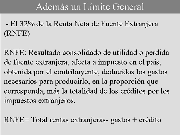 Además un Límite General - El 32% de la Renta Neta de Fuente Extranjera