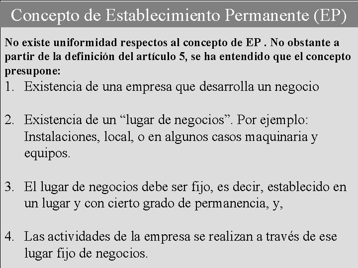 Concepto de Establecimiento Permanente (EP) No existe uniformidad respectos al concepto de EP. No