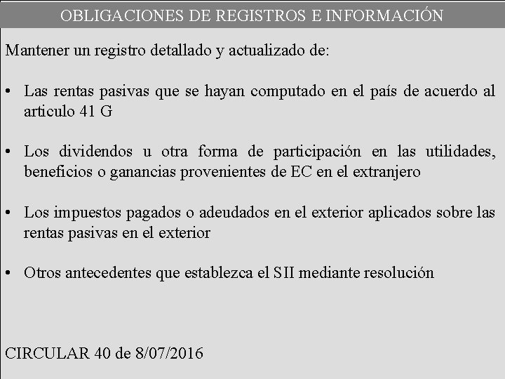 OBLIGACIONES DE REGISTROS E INFORMACIÓN Mantener un registro detallado y actualizado de: • Las