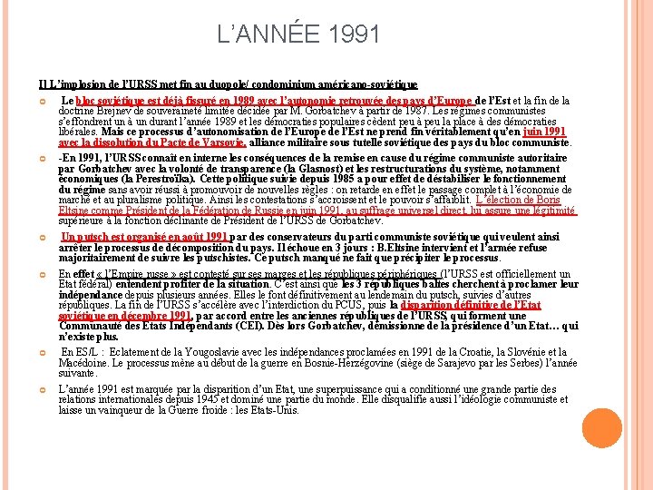 L’ANNÉE 1991 I] L’implosion de l’URSS met fin au duopole/ condominium américano-soviétique Le bloc