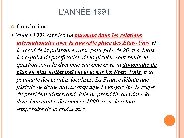 L’ANNÉE 1991 Conclusion : L’année 1991 est bien un tournant dans les relations internationales