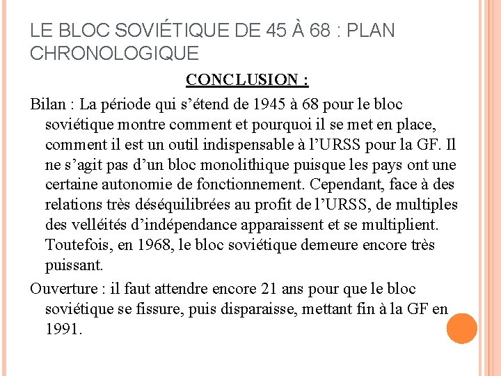 LE BLOC SOVIÉTIQUE DE 45 À 68 : PLAN CHRONOLOGIQUE CONCLUSION : Bilan :