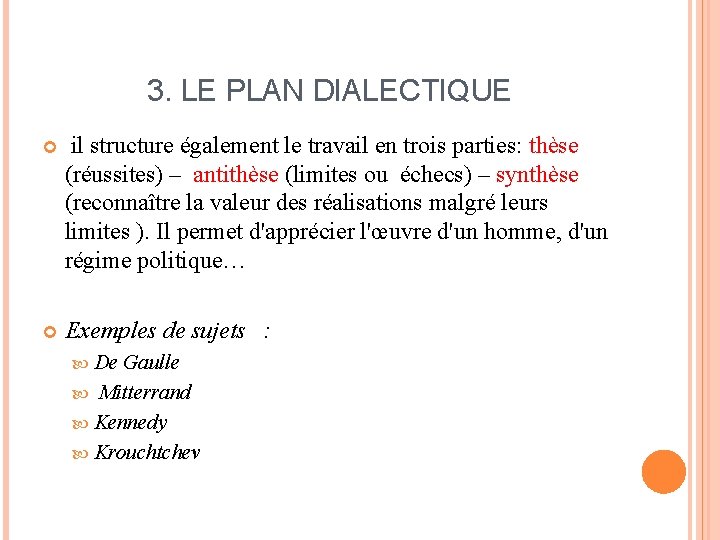 3. LE PLAN DIALECTIQUE il structure également le travail en trois parties: thèse (réussites)