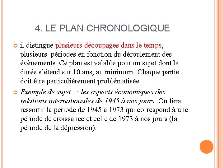 4. LE PLAN CHRONOLOGIQUE il distingue plusieurs découpages dans le temps, plusieurs périodes en