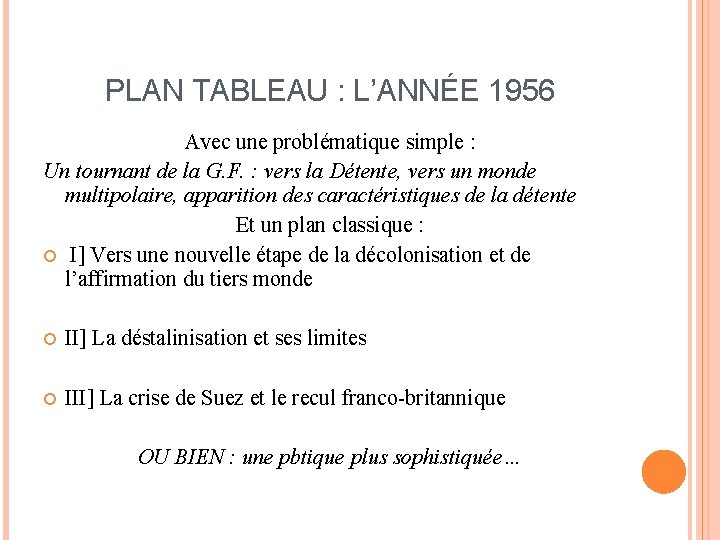 PLAN TABLEAU : L’ANNÉE 1956 Avec une problématique simple : Un tournant de la