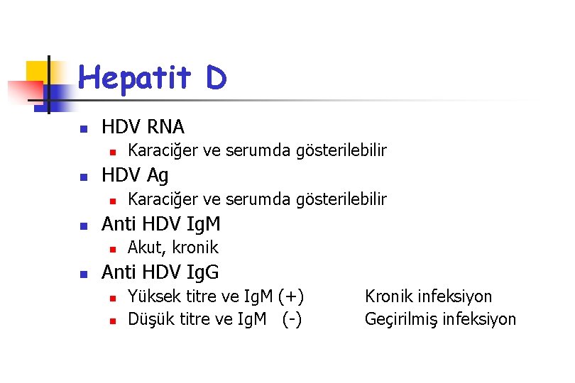 Hepatit D n HDV RNA n n HDV Ag n n Karaciğer ve serumda