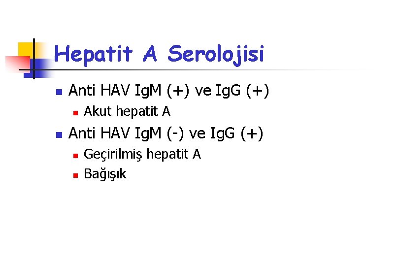Hepatit A Serolojisi n Anti HAV Ig. M (+) ve Ig. G (+) n