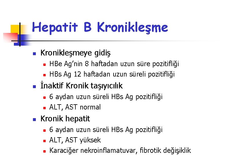 Hepatit B Kronikleşme n Kronikleşmeye gidiş n n n İnaktif Kronik taşıyıcılık n n