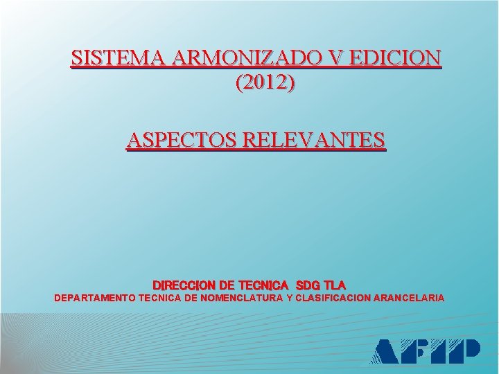 SISTEMA ARMONIZADO V EDICION (2012) ASPECTOS RELEVANTES DIRECCION DE TECNICA SDG TLA DEPARTAMENTO TECNICA