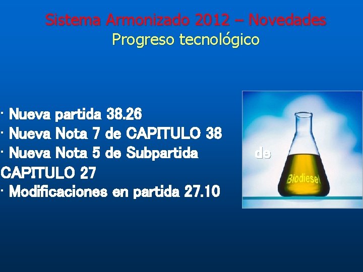 Sistema Armonizado 2012 – Novedades Progreso tecnológico • Nueva partida 38. 26 • Nueva